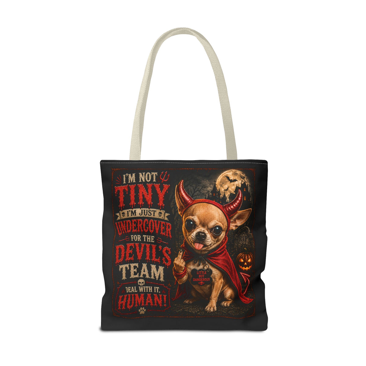 Devil Costume Chihuahua Tote Bag — "I'm Not Tiny, I'm Just Undercover for the Devil's Team" Halloween Tote