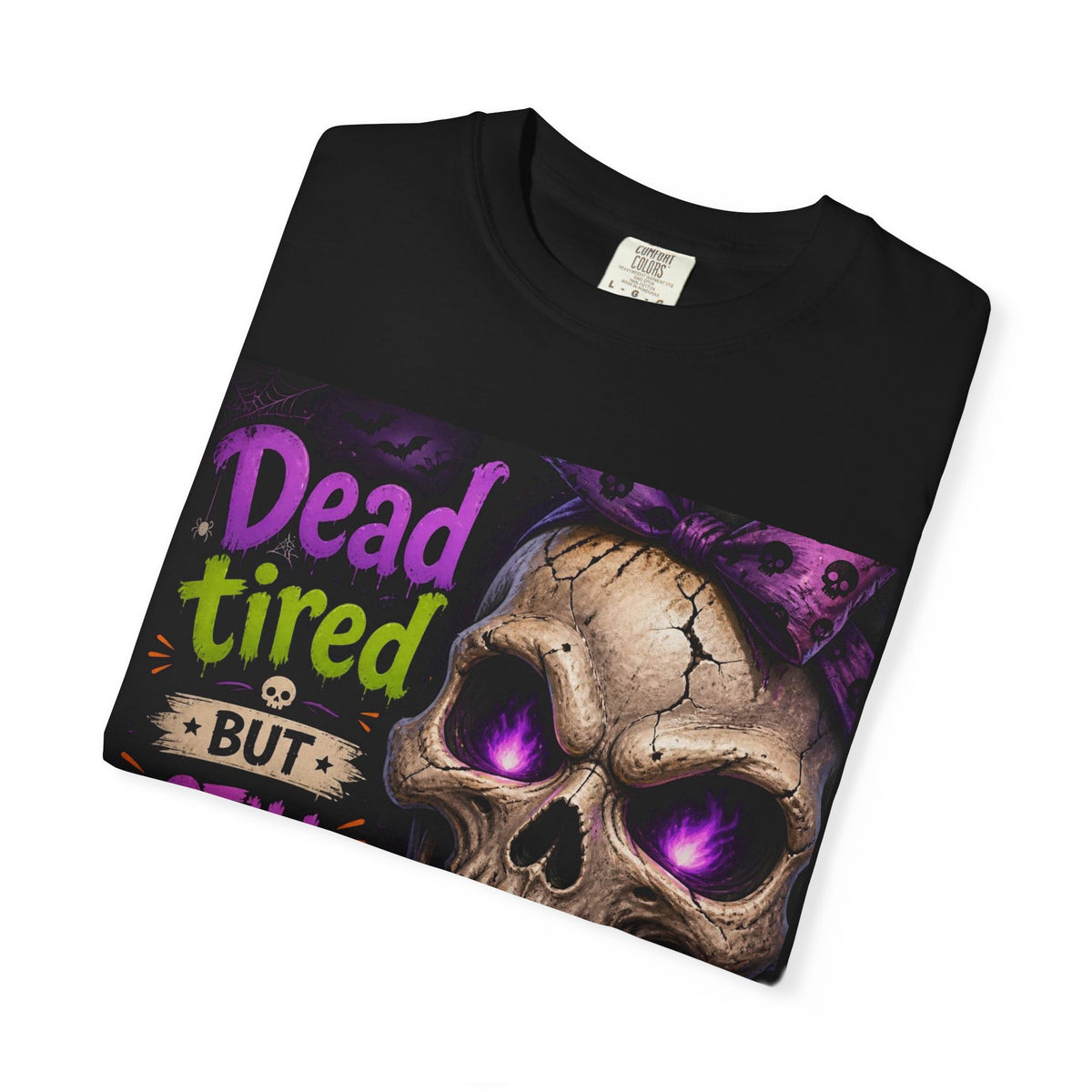 Halloween Skull Tee — “Dead Tired But Still Slaying” Graphic T-Shirt
