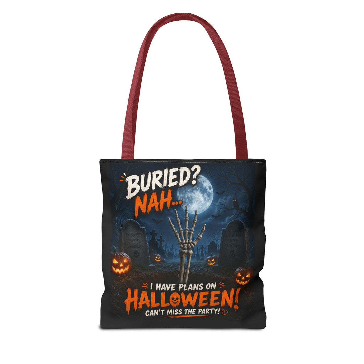 Halloween Graveyard Tote Bag — “Buried? Nah… I Have Plans on Halloween!” Trick-or-Treat Tote