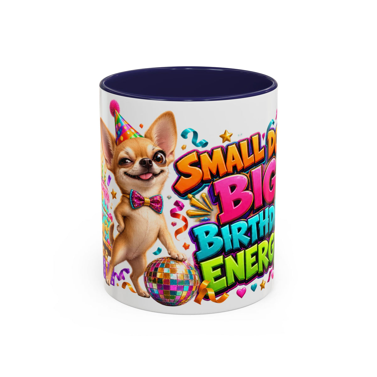 Small Dog Big Birthday Energy Chihuahua White Mug