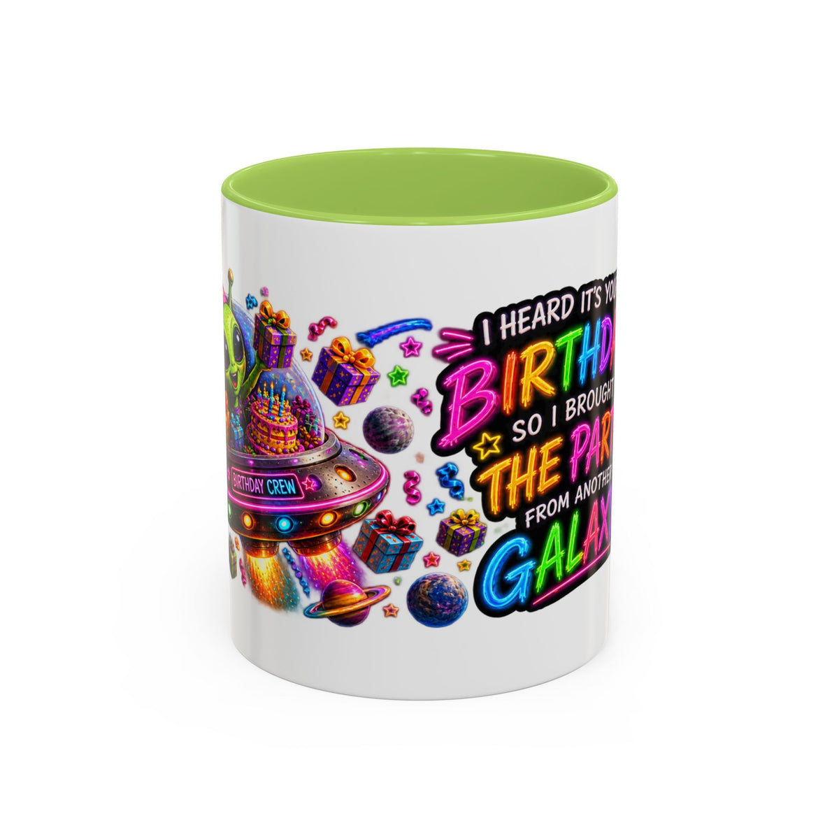 Birthday Galaxy Coffee Mug — "I Heard It's Your Birthday So I Brought The Party From Another Galaxy" Accent Mug