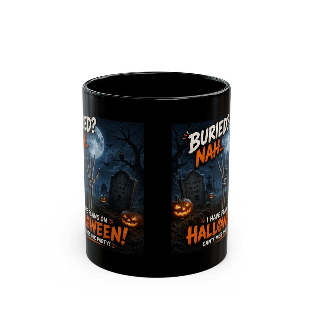Halloween Coffee Mug — "Buried? Nah... I Have Plans on Halloween!" Black Ceramic Mug