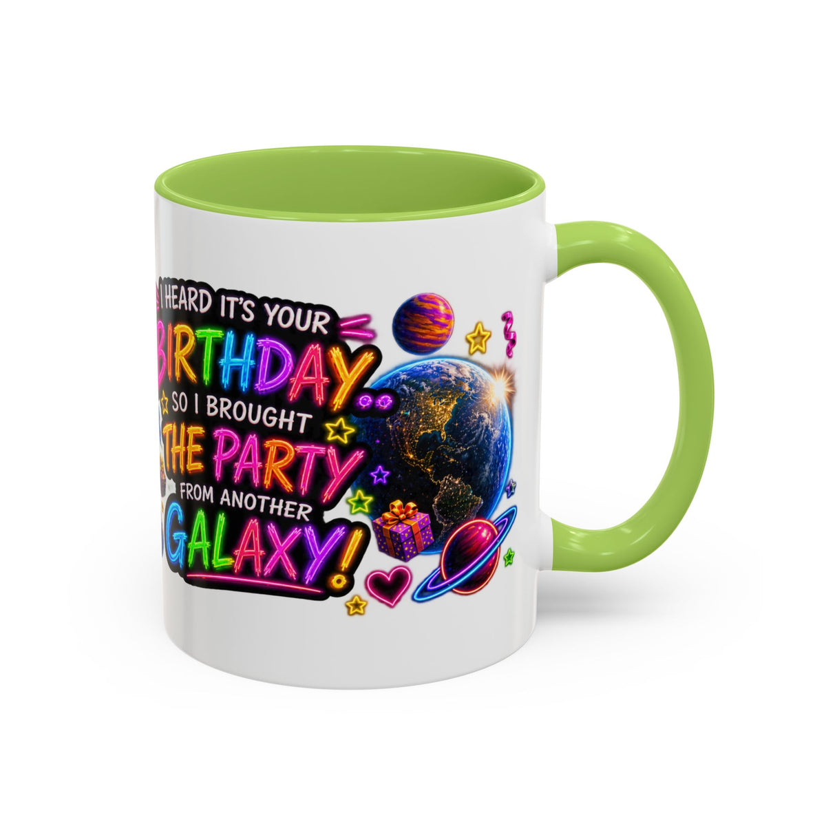 Birthday Galaxy Coffee Mug — "I Heard It's Your Birthday So I Brought The Party From Another Galaxy" Accent Mug