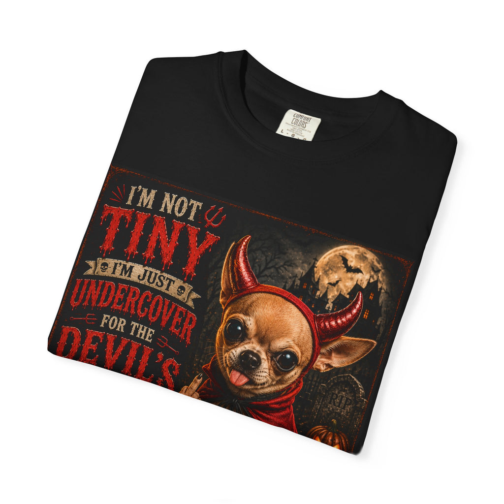 Chihuahua Devil Costume T-Shirt — "I'm Not Tiny, I'm Undercover for the Devil's Team" Halloween Tee