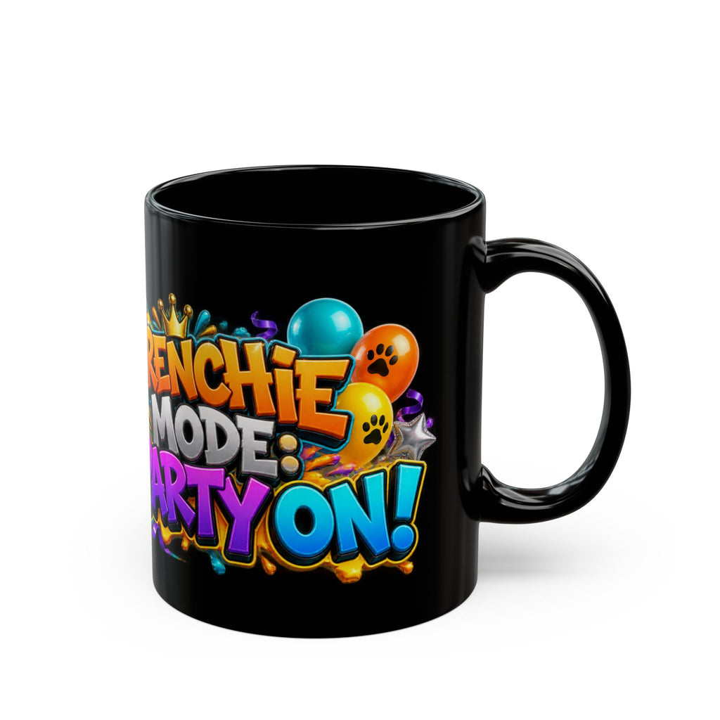 Frenchie Mode Party On French Bulldog Birthday Black Mug