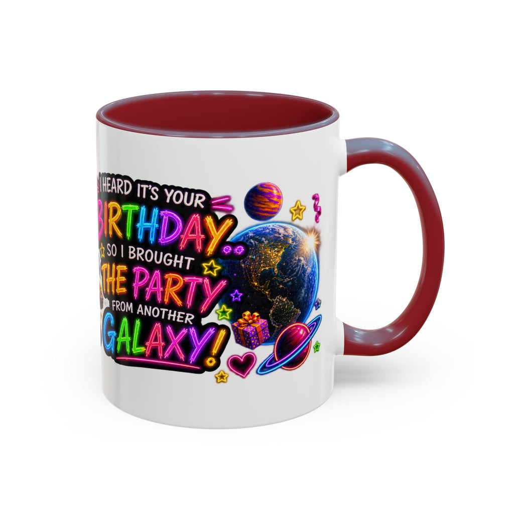 Birthday Galaxy Coffee Mug — "I Heard It's Your Birthday So I Brought The Party From Another Galaxy" Accent Mug