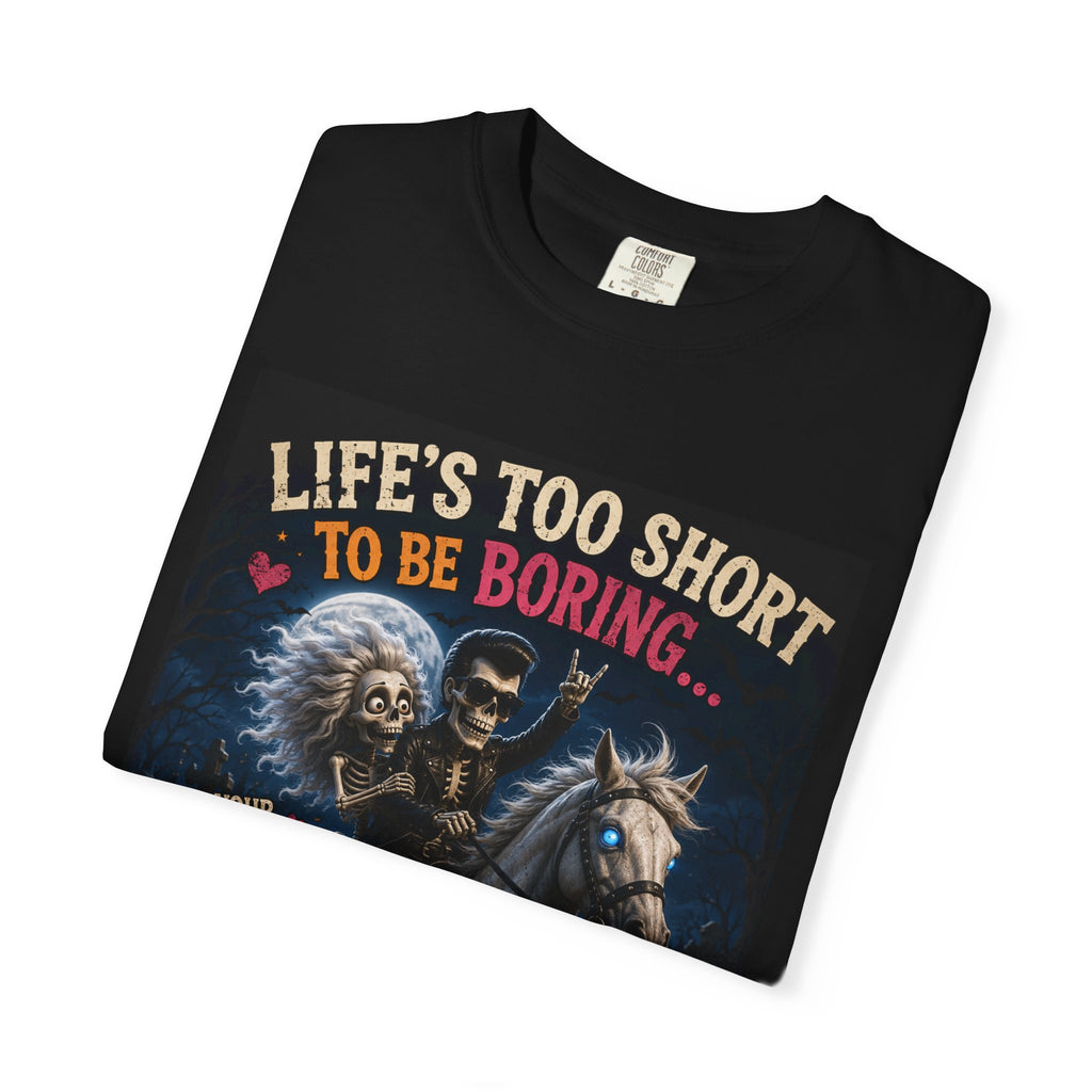 Life's Too Short To Be Boring Skeleton Riders T-Shirt
