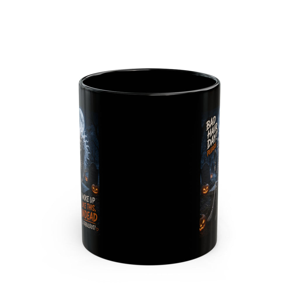 Undead & Fabulous Halloween Mug — "Bad Hair Day? I Woke Up Like This Undead"