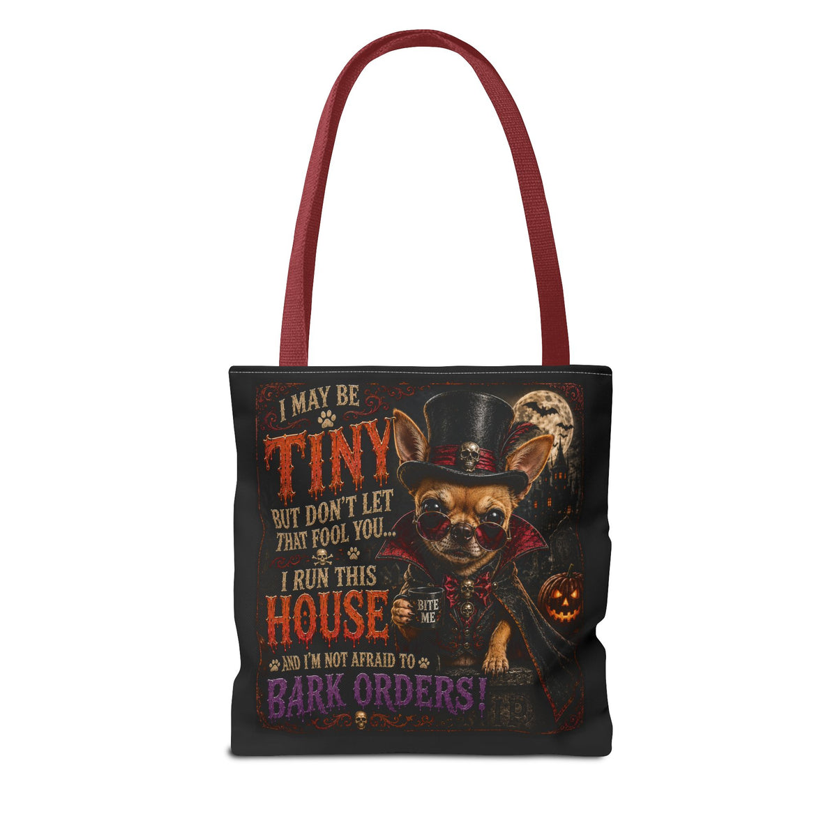 Halloween Chihuahua Tote Bag - "I May Be Tiny... I Run This House" Trick-or-Treat Shopper