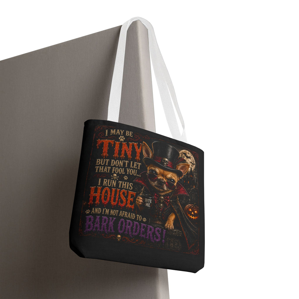 Halloween Chihuahua Tote Bag - "I May Be Tiny... I Run This House" Trick-or-Treat Shopper