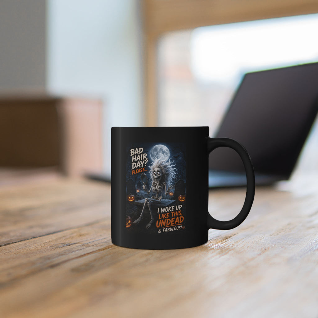 Undead & Fabulous Halloween Mug — "Bad Hair Day? I Woke Up Like This Undead"