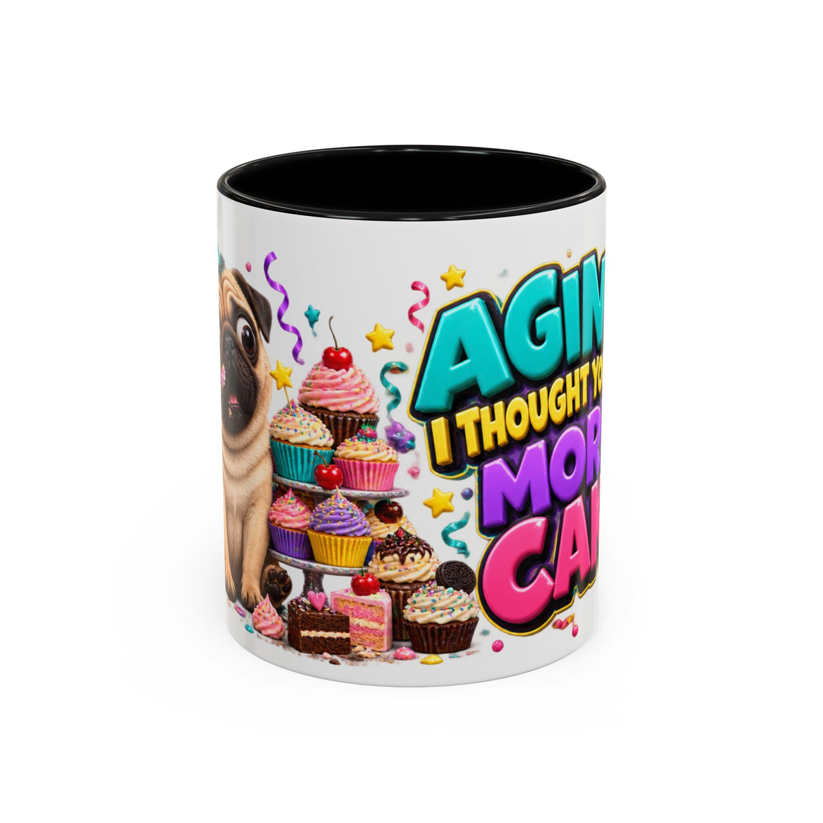 Aging I Thought You Said More Cake Pug Birthday White Mug