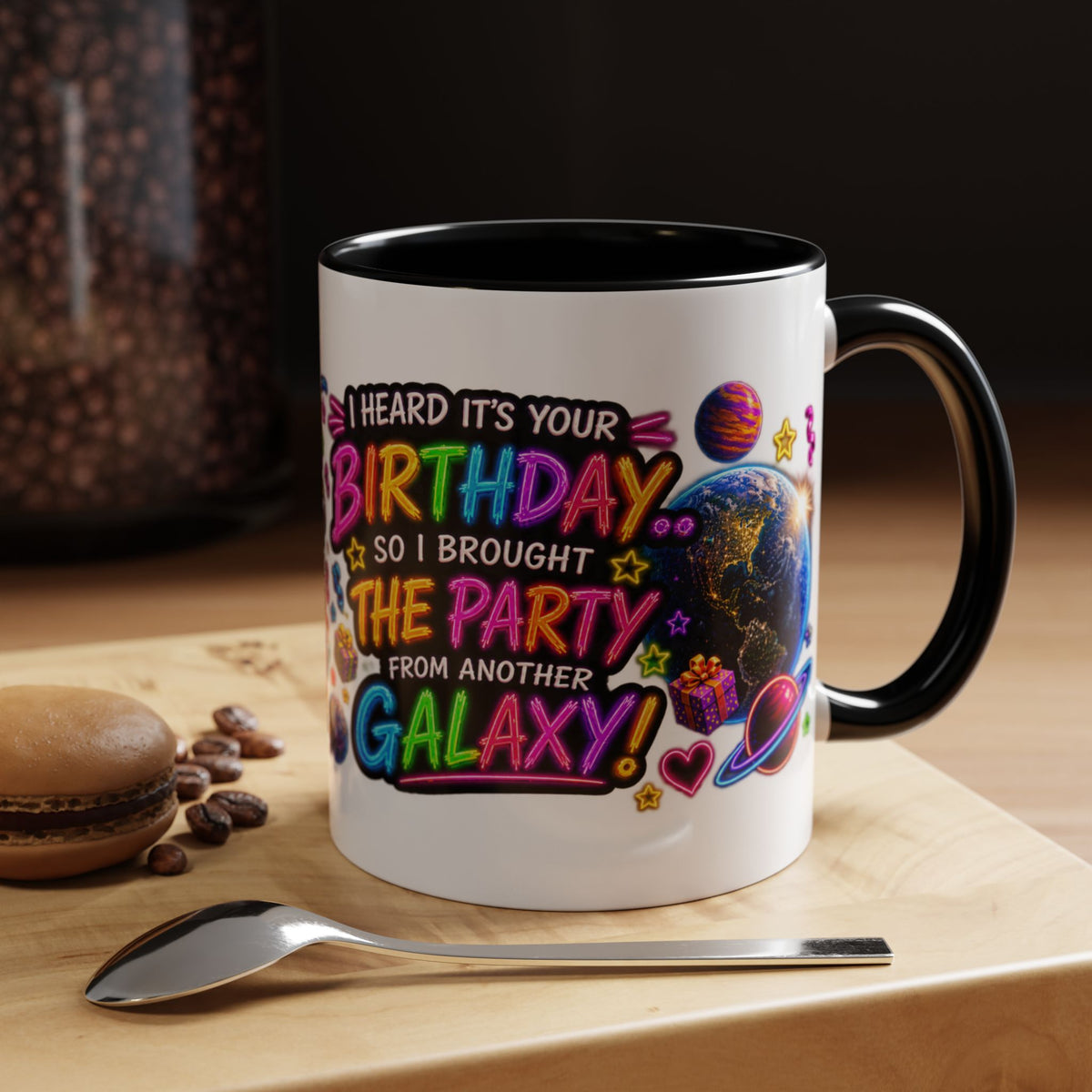 Birthday Galaxy Coffee Mug — "I Heard It's Your Birthday So I Brought The Party From Another Galaxy" Accent Mug