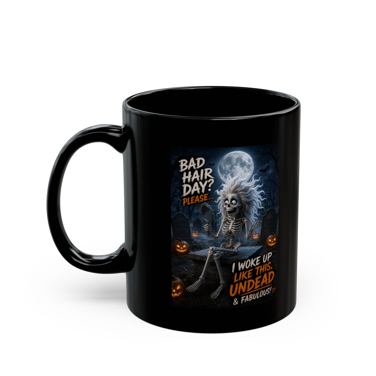 Undead & Fabulous Halloween Mug — "Bad Hair Day? I Woke Up Like This Undead"
