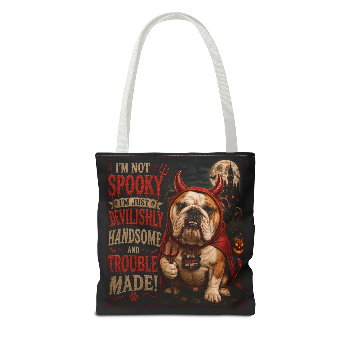 Halloween Bulldog Tote Bag — "I'm Not Spooky, I'm Just Devilishly Handsome and Trouble Made"