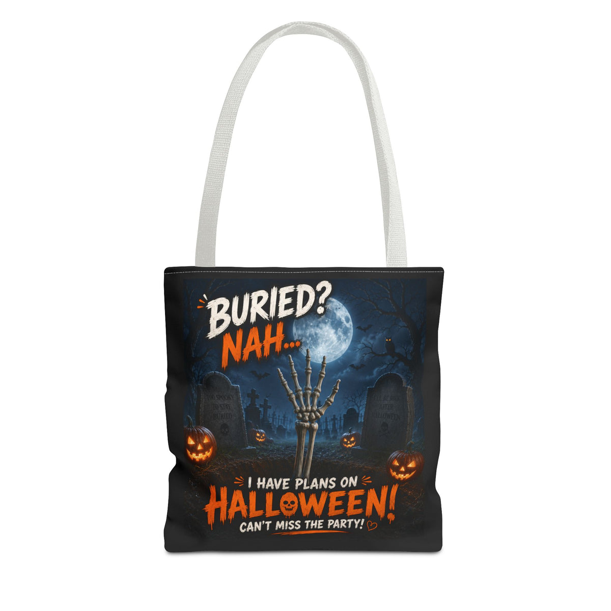Halloween Graveyard Tote Bag — “Buried? Nah… I Have Plans on Halloween!” Trick-or-Treat Tote