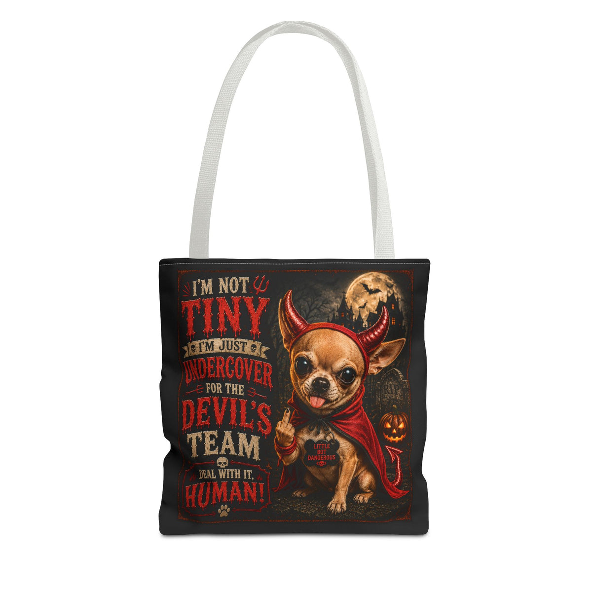Devil Costume Chihuahua Tote Bag — "I'm Not Tiny, I'm Just Undercover for the Devil's Team" Halloween Tote
