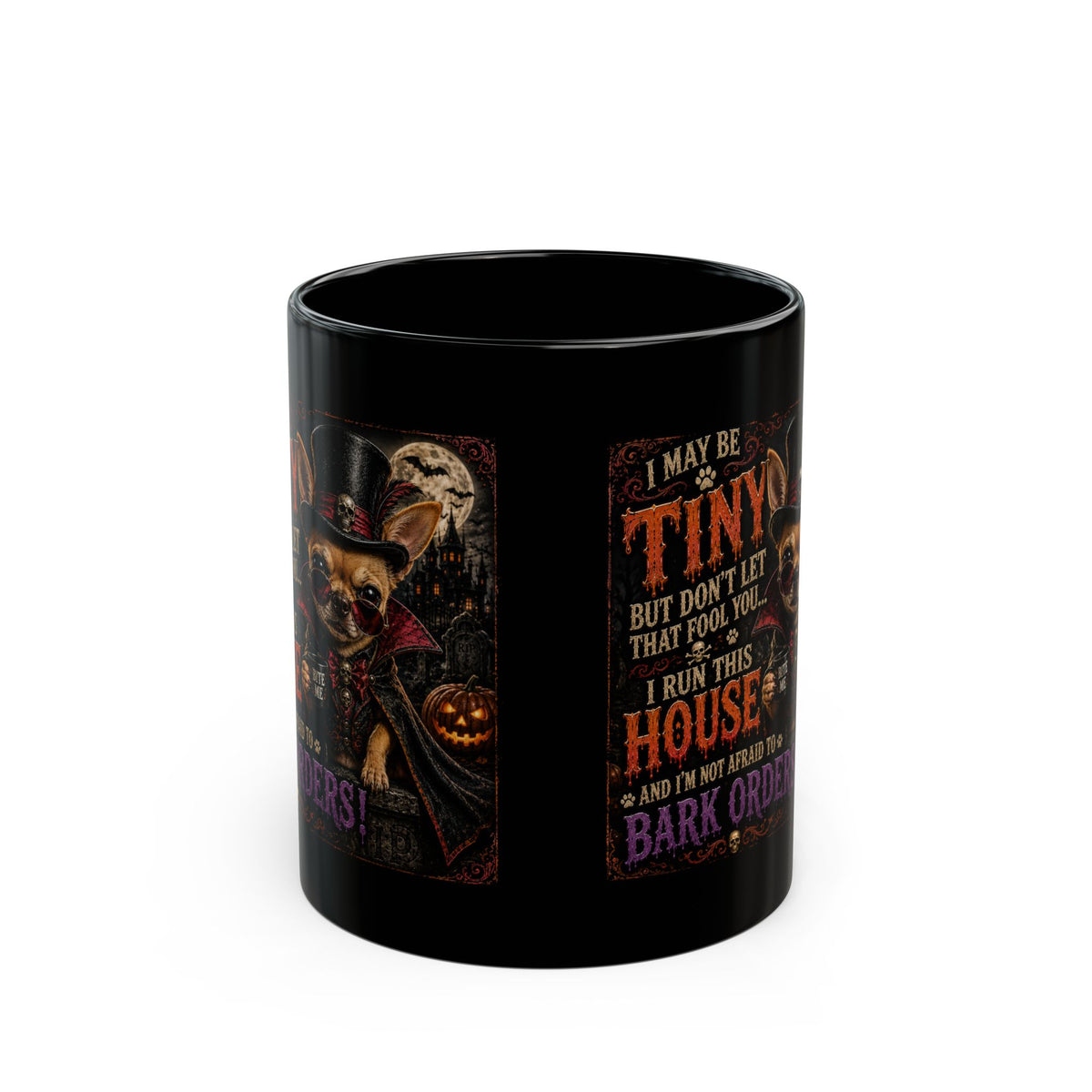 Halloween Chihuahua Mug — "I May Be Tiny... I Run This House" Black Coffee Cup (11oz/15oz)