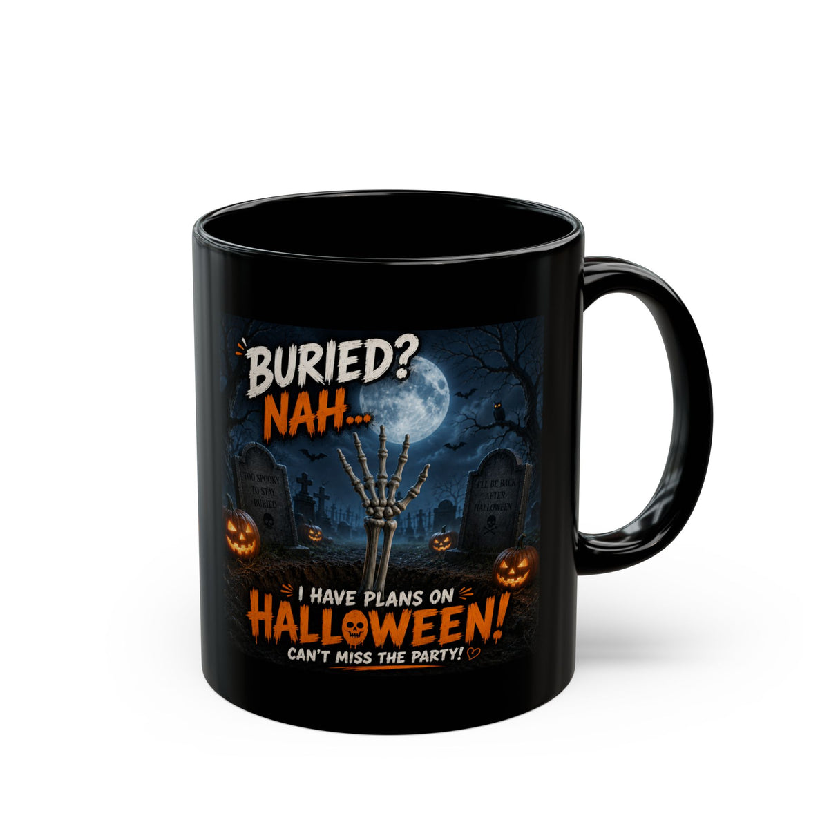Halloween Coffee Mug — "Buried? Nah... I Have Plans on Halloween!" Black Ceramic Mug
