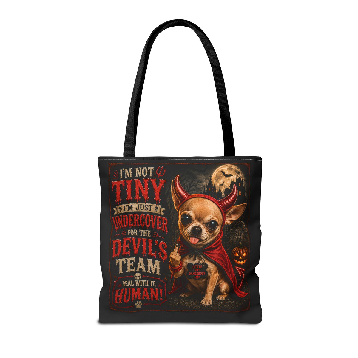 Devil Costume Chihuahua Tote Bag — "I'm Not Tiny, I'm Just Undercover for the Devil's Team" Halloween Tote