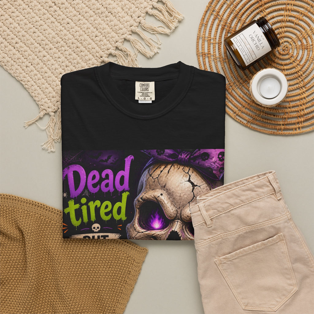 Halloween Skull Tee — “Dead Tired But Still Slaying” Graphic T-Shirt