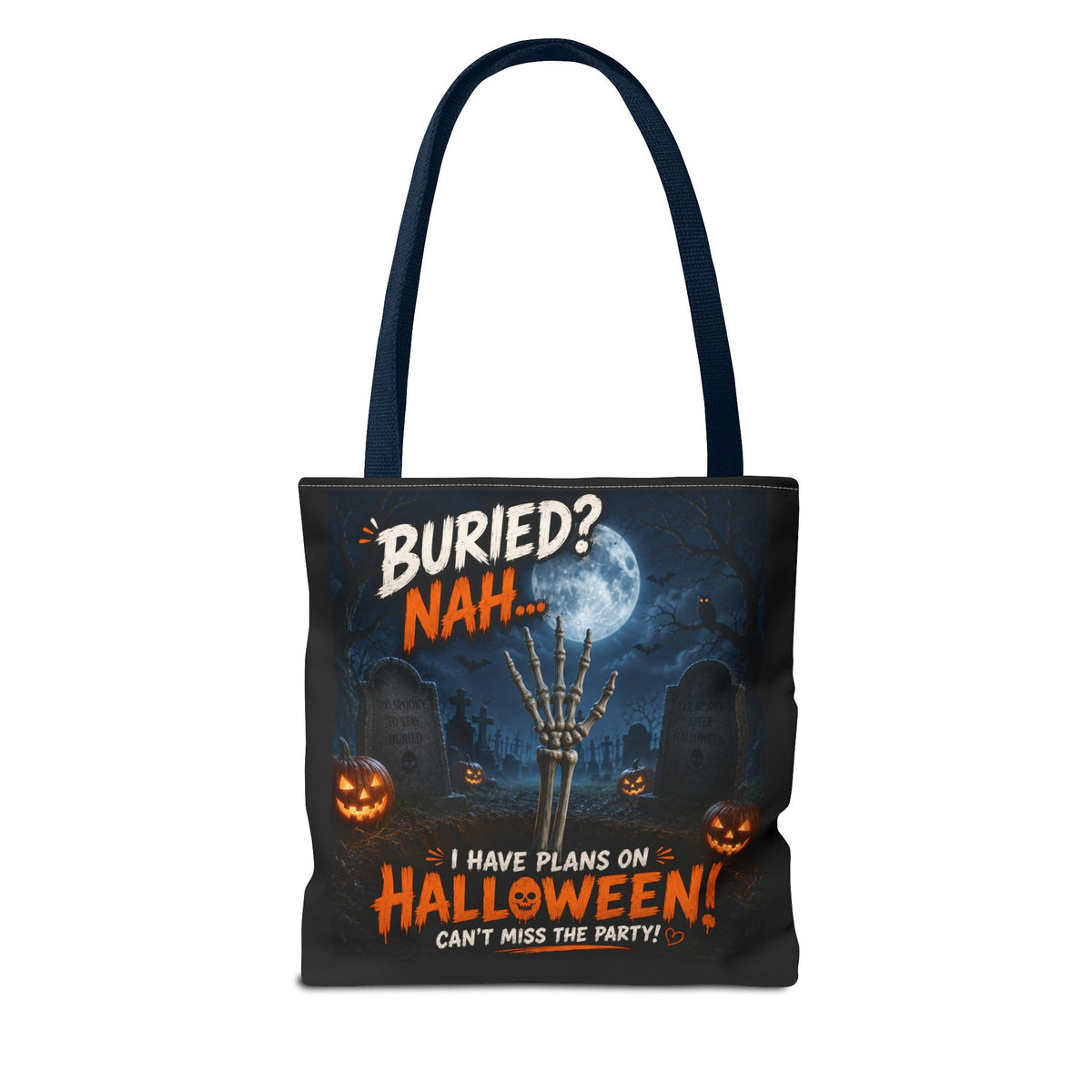 Halloween Graveyard Tote Bag — “Buried? Nah… I Have Plans on Halloween!” Trick-or-Treat Tote