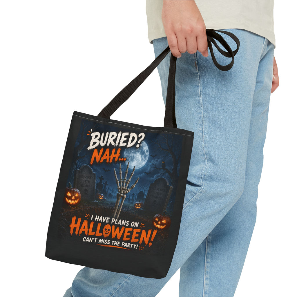 Halloween Graveyard Tote Bag — “Buried? Nah… I Have Plans on Halloween!” Trick-or-Treat Tote
