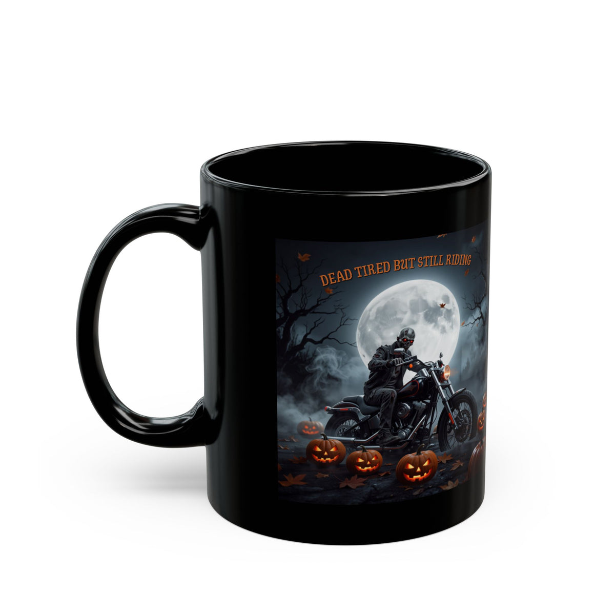 Halloween Biker Mug — 'Dead Tired But Still Riding' Black Coffee Cup
