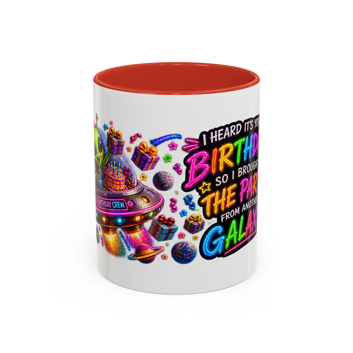 Birthday Galaxy Coffee Mug — "I Heard It's Your Birthday So I Brought The Party From Another Galaxy" Accent Mug