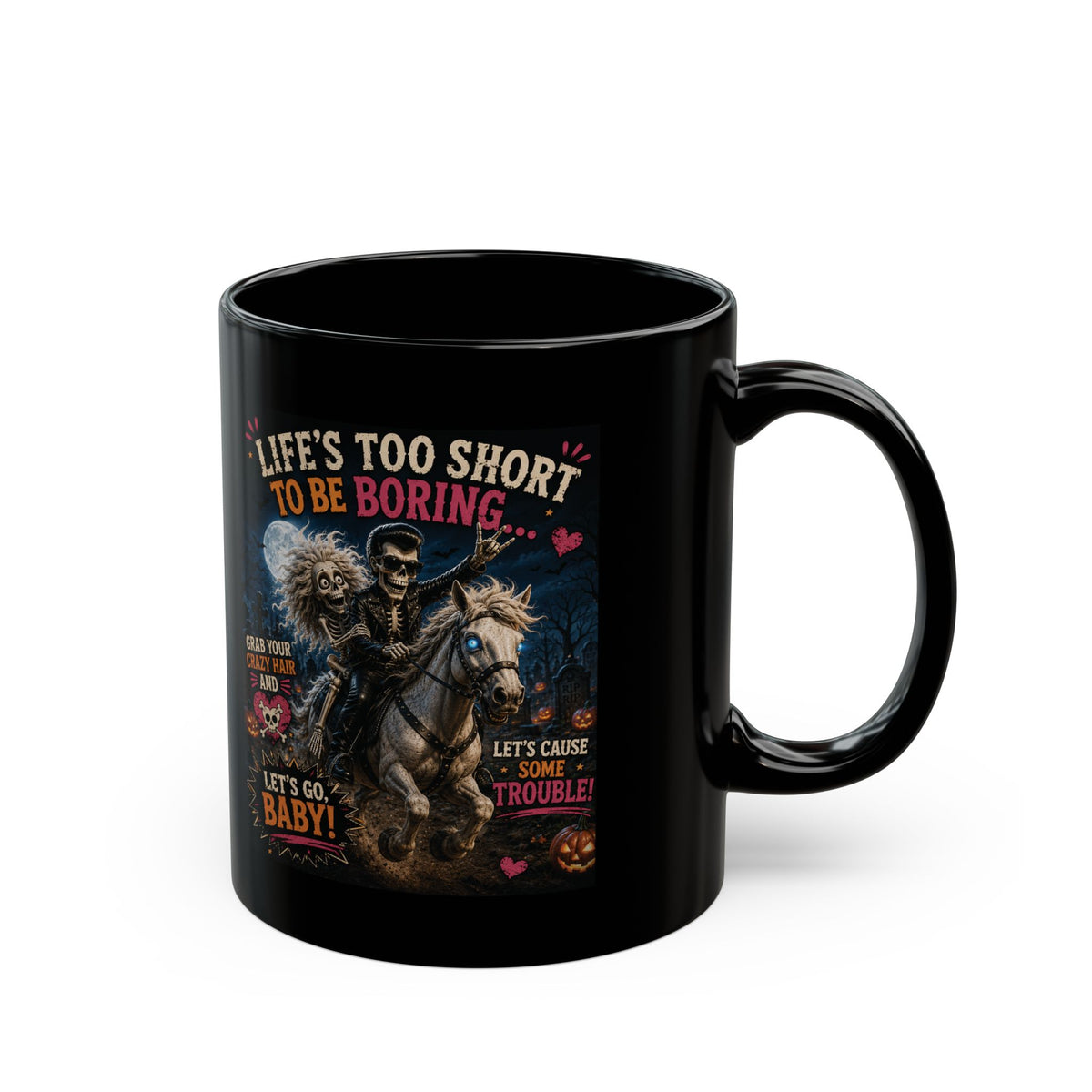 Black Halloween Mug — "Life's Too Short to Be Boring" Spooky Skeleton Rider (11oz/15oz)