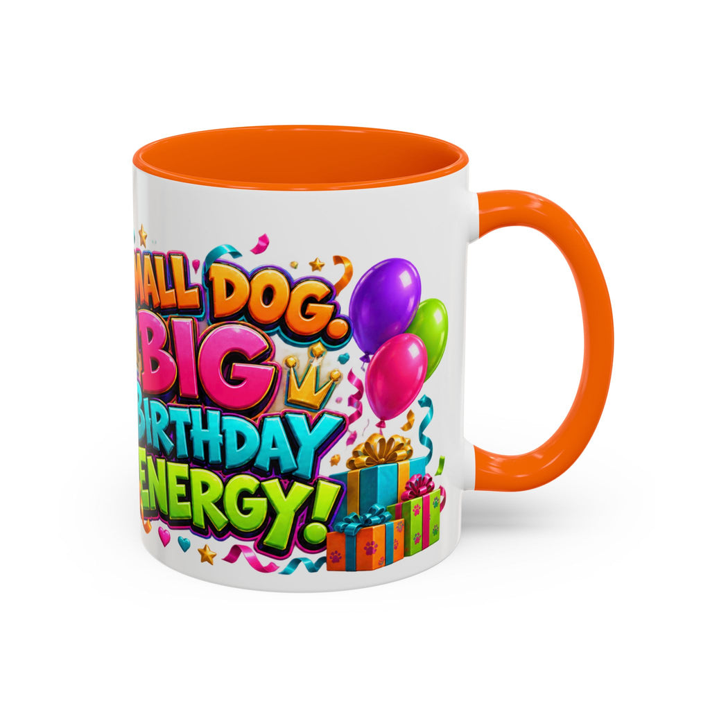 Small Dog Big Birthday Energy Chihuahua White Mug