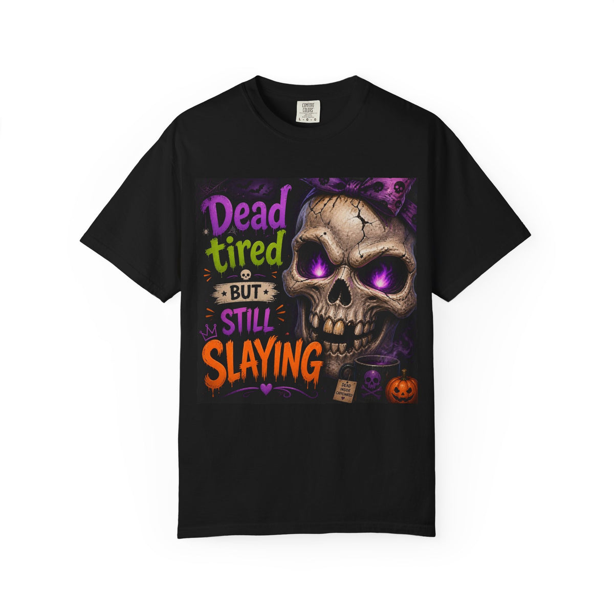 Halloween Skull Tee — “Dead Tired But Still Slaying” Graphic T-Shirt