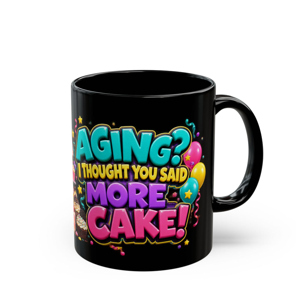 Aging I Thought You Said More Cake Pug Birthday Black Mug