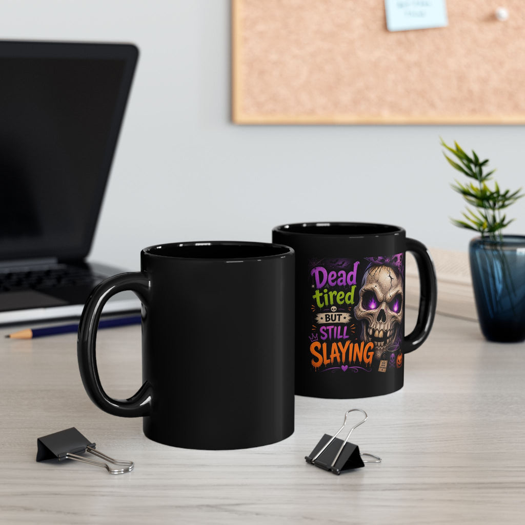 Dead Tired But Still Slaying Black Mug — Halloween Skull Coffee Cup (11oz & 15oz)