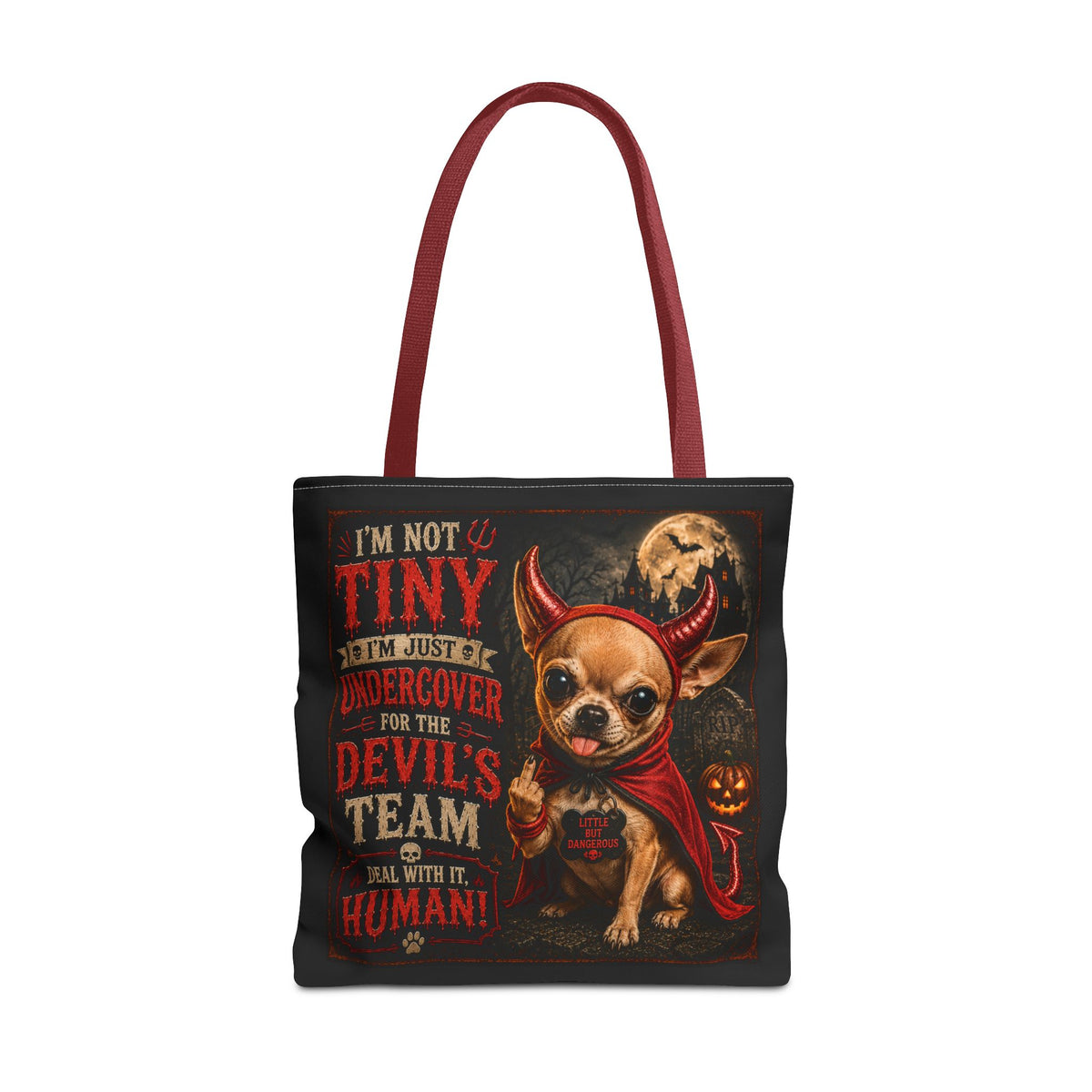 Devil Costume Chihuahua Tote Bag — "I'm Not Tiny, I'm Just Undercover for the Devil's Team" Halloween Tote