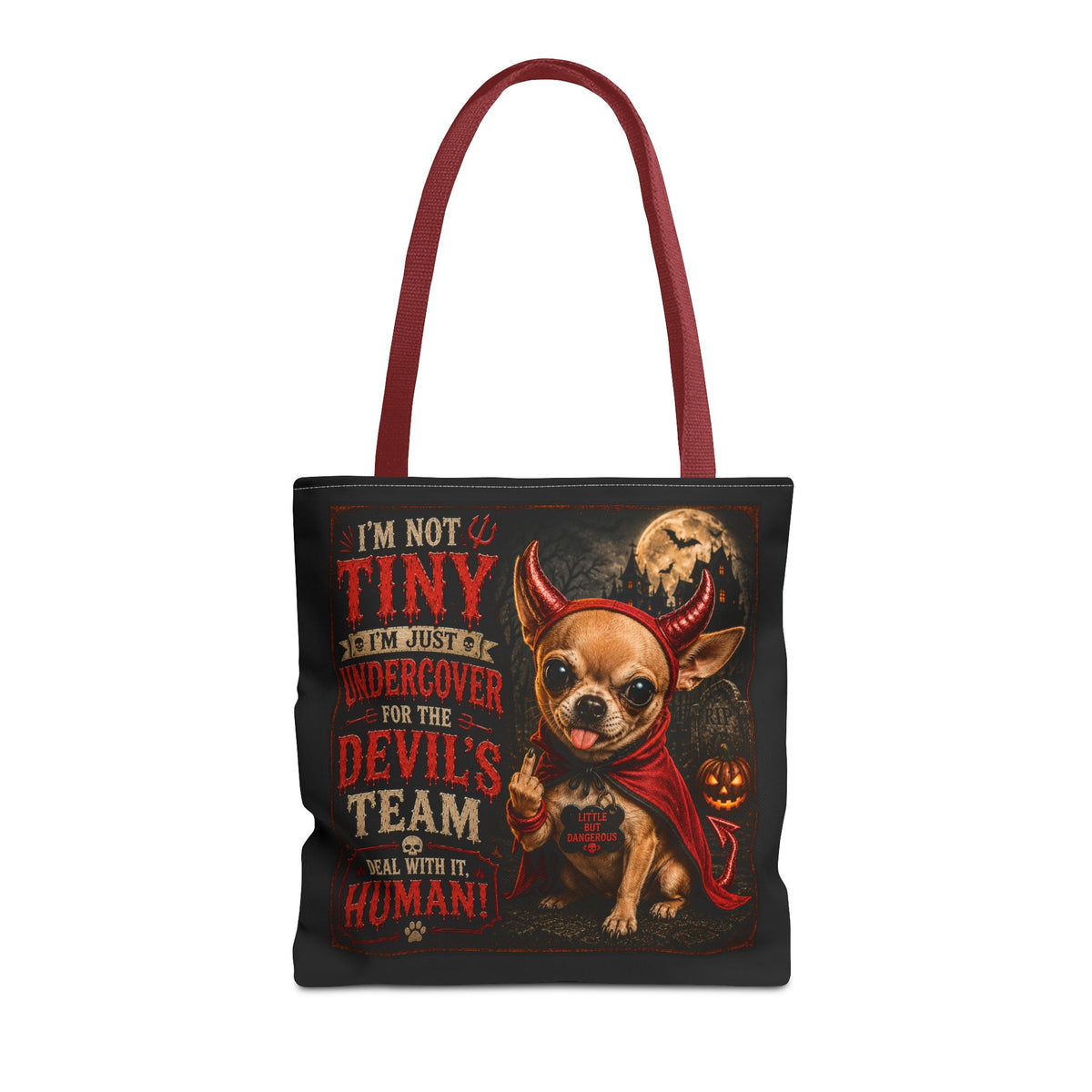 Devil Costume Chihuahua Tote Bag — "I'm Not Tiny, I'm Just Undercover for the Devil's Team" Halloween Tote
