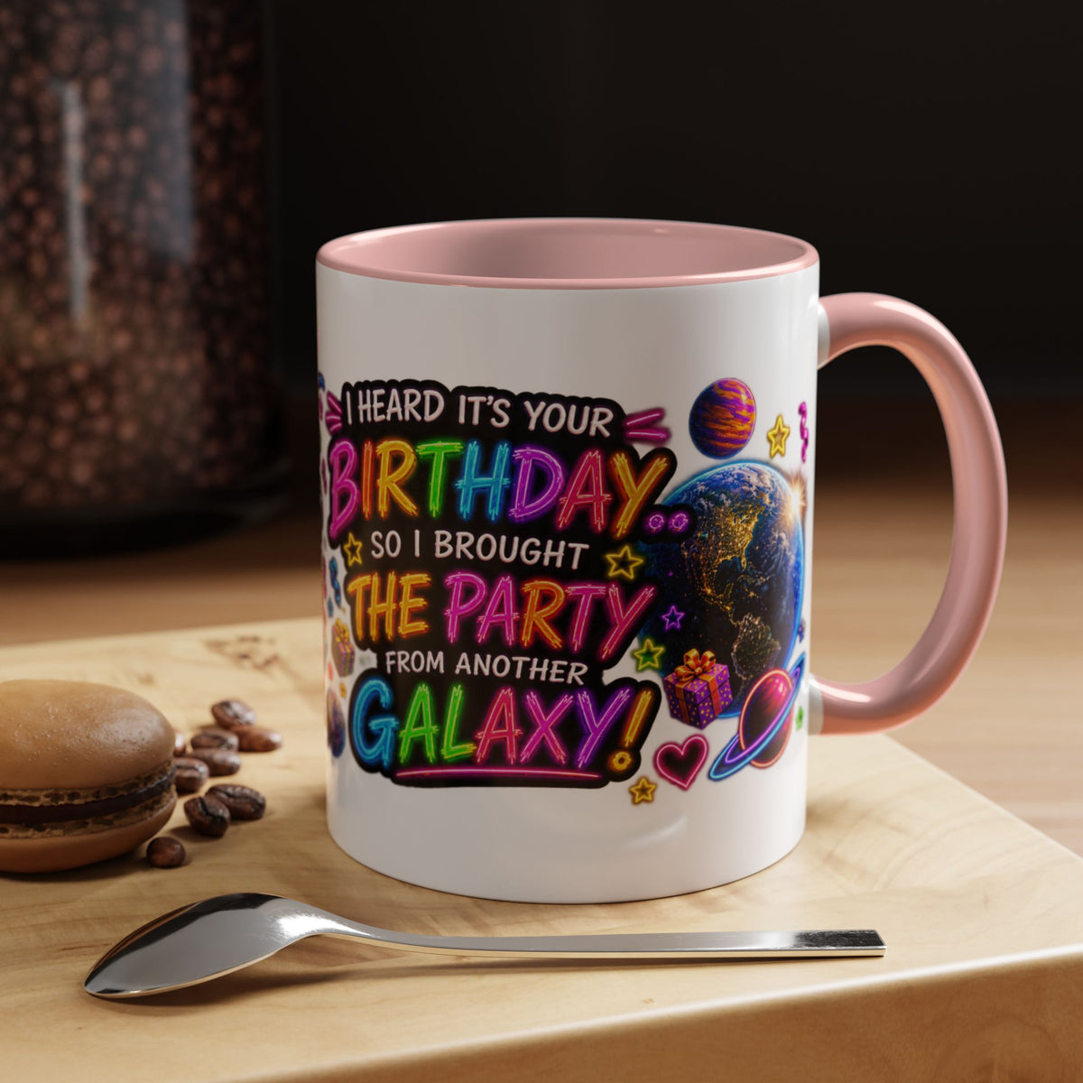 Birthday Galaxy Coffee Mug — "I Heard It's Your Birthday So I Brought The Party From Another Galaxy" Accent Mug