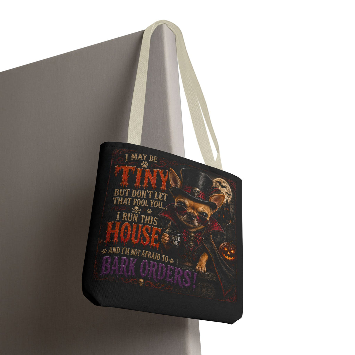 Halloween Chihuahua Tote Bag - "I May Be Tiny... I Run This House" Trick-or-Treat Shopper