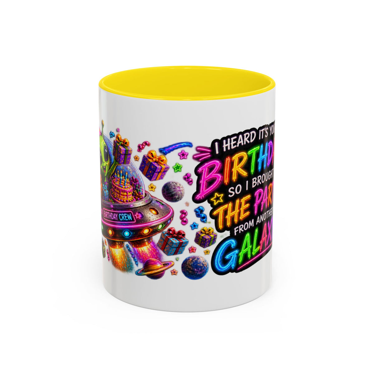 Birthday Galaxy Coffee Mug — "I Heard It's Your Birthday So I Brought The Party From Another Galaxy" Accent Mug