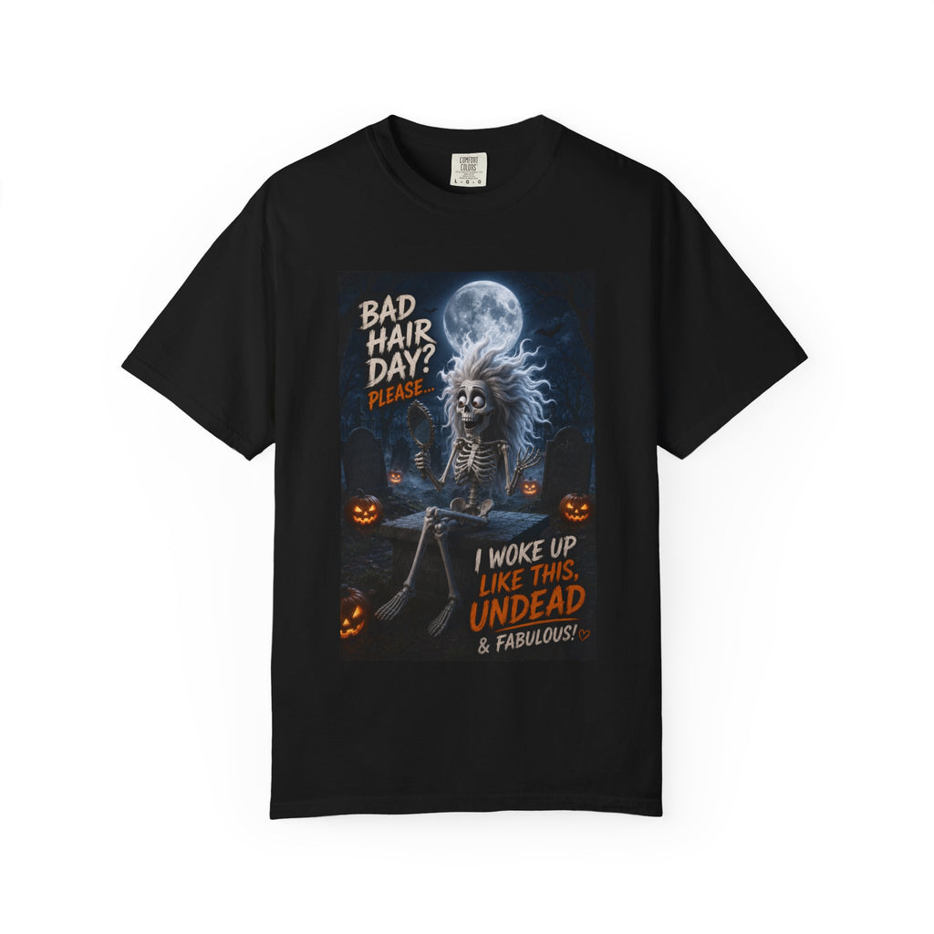 Undead & Fabulous T-Shirt — 'Bad Hair Day? I Woke Up Like This' Halloween Tee