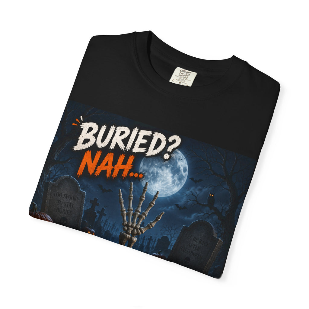 Halloween T-Shirt — "Buried? Nah... I Have Plans on Halloween!" Spooky Graveyard Tee