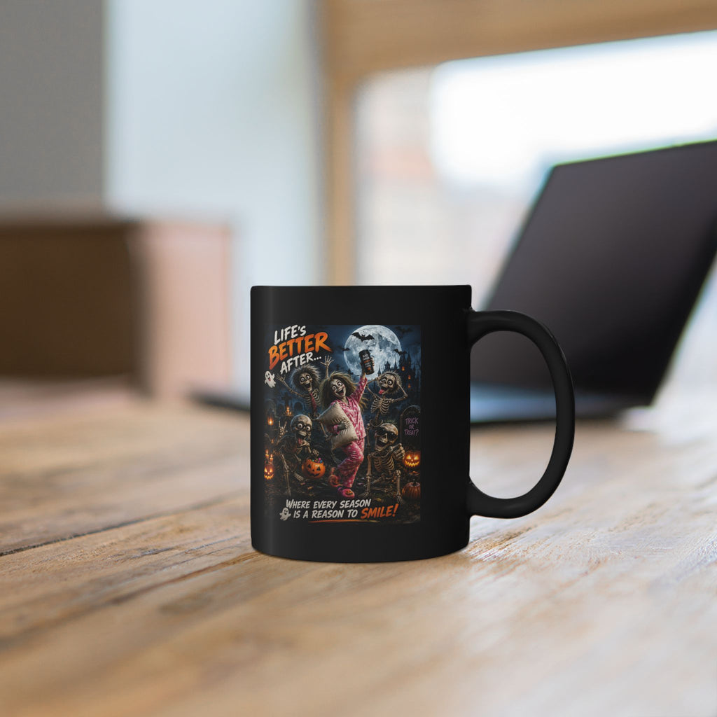 Halloween Horror Mug — "Life’s Better After" Spooky Pumpkin Coffee Cup (11oz/15oz)